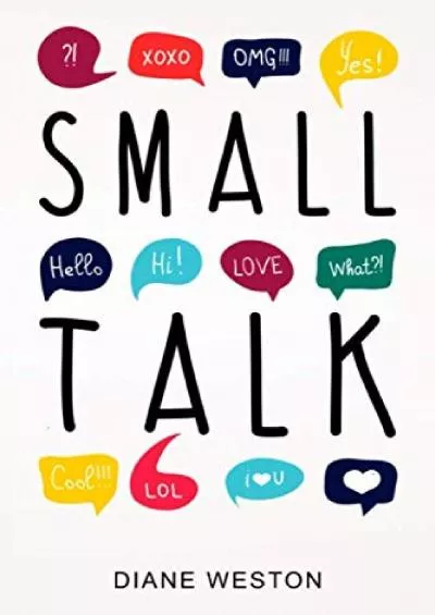 [eBOOK]-Small Talk: How to Start a Conversation, Truly Connect with Others and Make a