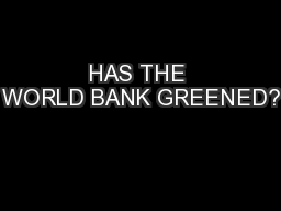 HAS THE WORLD BANK GREENED?