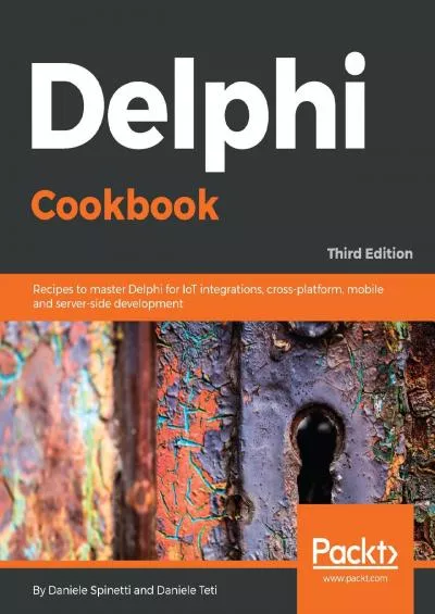 [DOWLOAD]-Delphi Cookbook: Recipes to master Delphi for IoT integrations, cross-platform,
