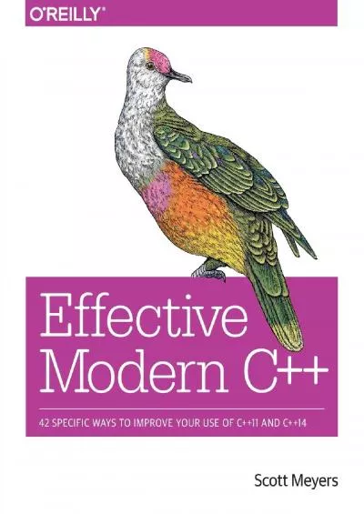 [READ]-Effective Modern C++: 42 Specific Ways to Improve Your Use of C++11 and C++14