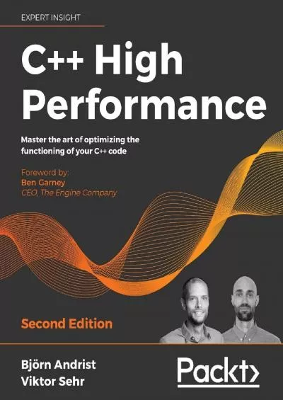 [BEST]-C++ High Performance: Master the art of optimizing the functioning of your C++ code, 2nd Edition