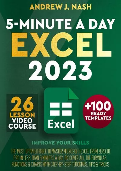 [eBOOK]-Excel 2023: The Most Updated Bible to Master Microsoft Excel from Zero To Pro in Less than 5 Minutes A Day. Discover All the Formulas, Functions & Charts with Step-by-Step Tutorials, Tips & Tricks