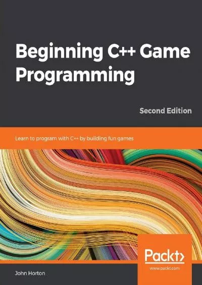 [READ]-Beginning C++ Game Programming: Learn to program with C++ by building fun games, 2nd Edition