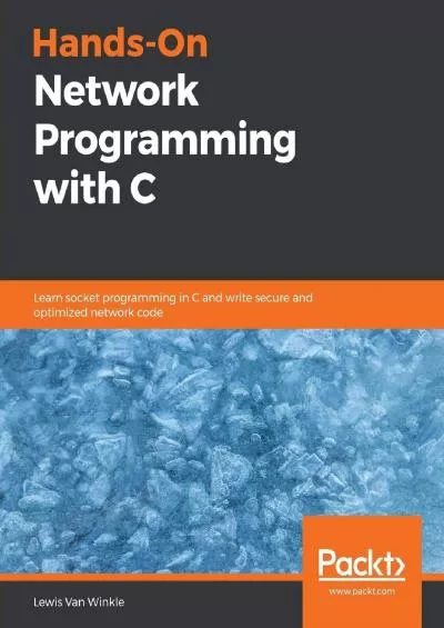 [READ]-Hands-On Network Programming with C: Learn socket programming in C and write secure and optimized network code
