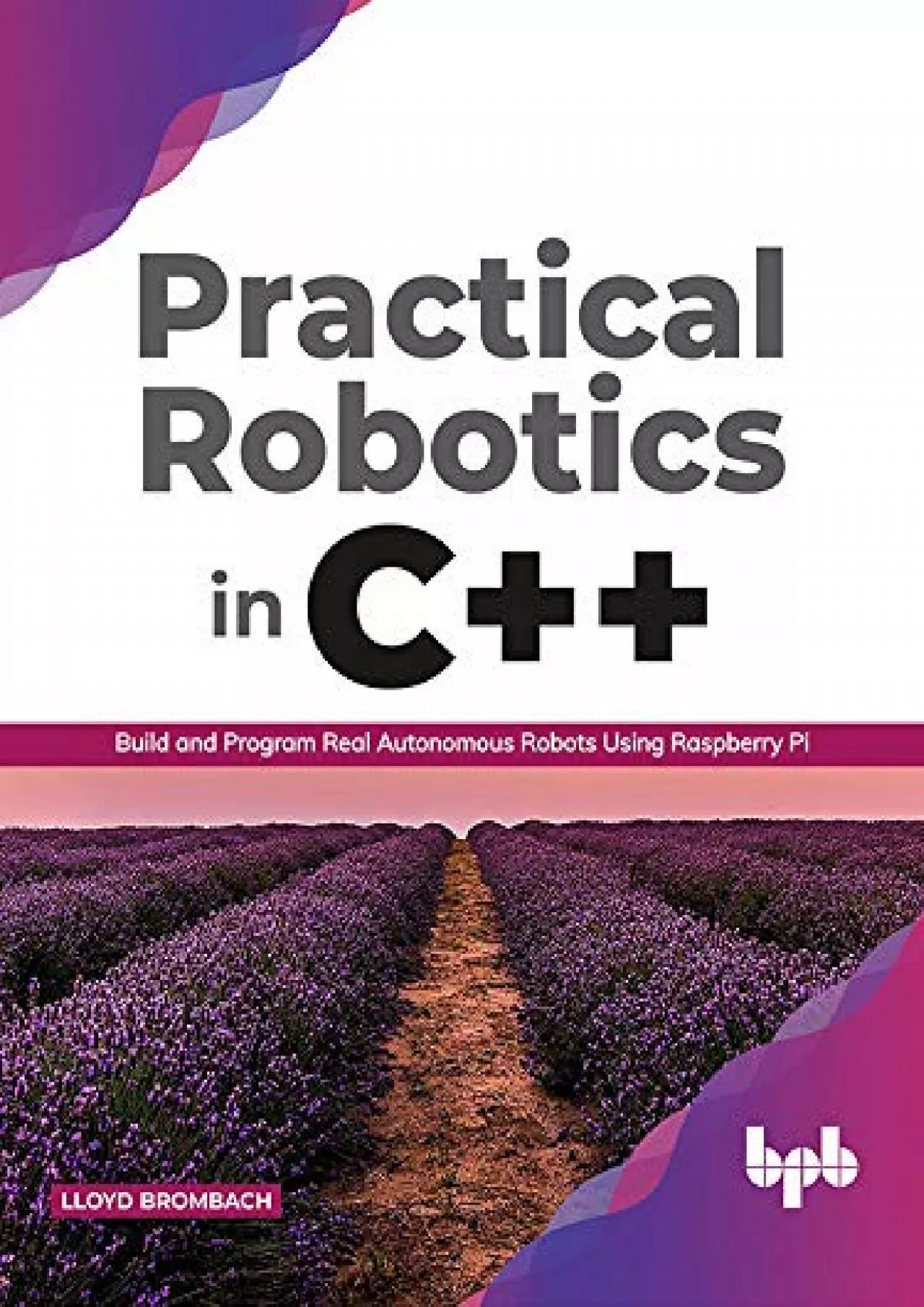 [eBOOK]-Practical Robotics in C++: Build and Program Real Autonomous Robots Using Raspberry