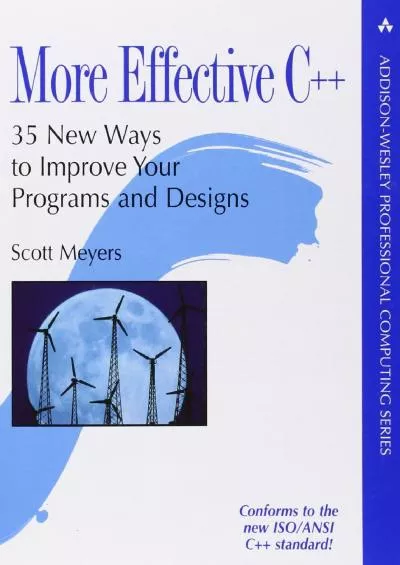 [READ]-More Effective C++: 35 New Ways to Improve Your Programs and Designs