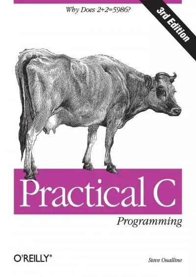 [FREE]-Practical C Programming: Why Does 2+2 = 5986? (Nutshell Handbooks)