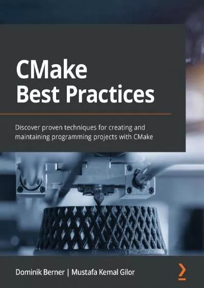 [READ]-CMake Best Practices: Discover proven techniques for creating and maintaining programming projects with CMake