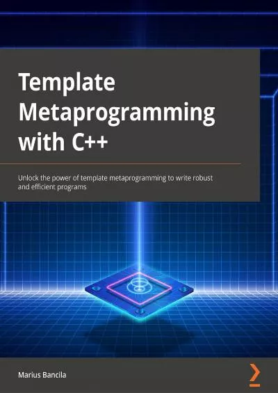 [FREE]-Template Metaprogramming with C++: Learn everything about C++ templates and unlock the power of template metaprogramming