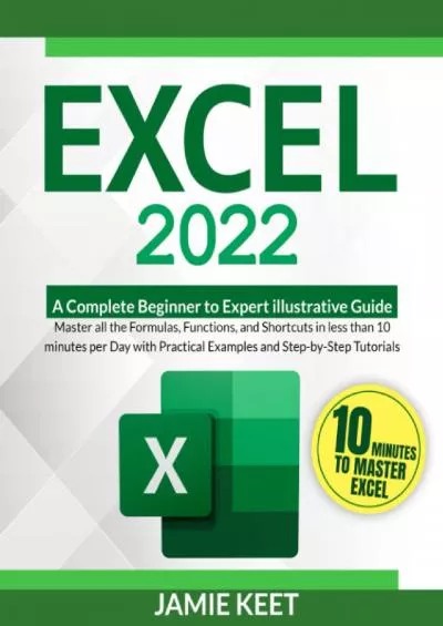 [READING BOOK]-EXCEL 2022: A Complete Beginner to Expert illustrative Guide | Master all