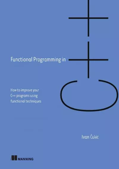 [eBOOK]-Functional Programming in C++: How to improve your C++ programs using functional