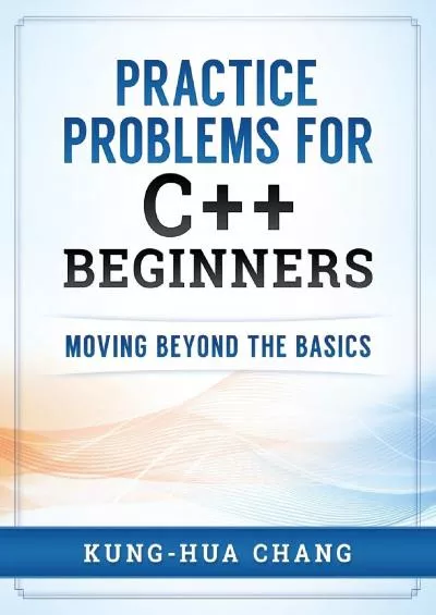 [BEST]-Practice Problems for C++ Beginners: Moving Beyond the Basics