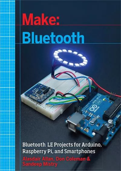 [DOWLOAD]-Make: Bluetooth: Bluetooth LE Projects with Arduino, Raspberry Pi, and Smartphones