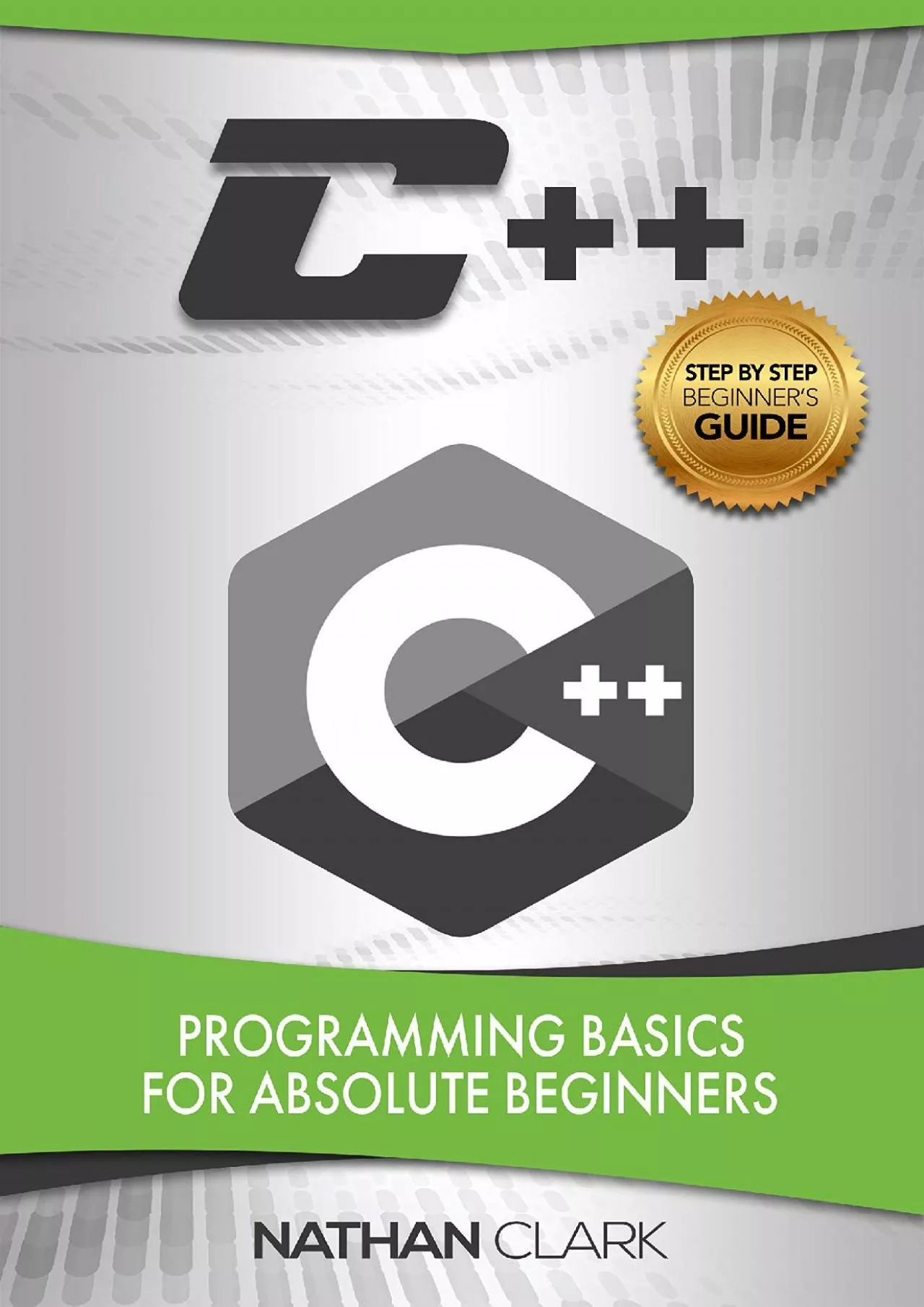 PDF-[DOWLOAD]-C++: Programming Basics for Absolute Beginners (Step-By-Step C++ Book 1)