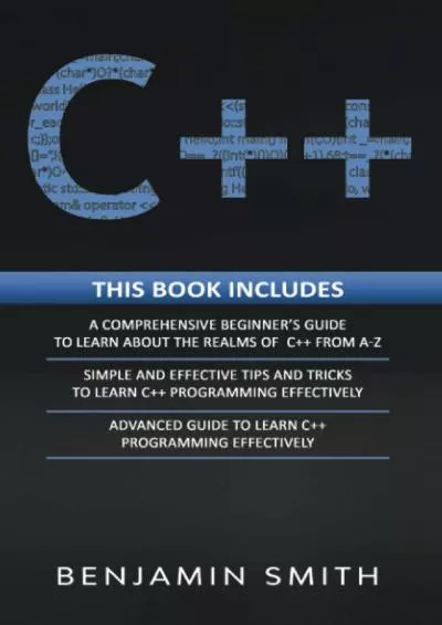 [BEST]-C++: 3 in 1- Beginner\'s Guide+ Simple and Effective Tips and Tricks+ Advanced Guide to Learn C++ Programming Effectively