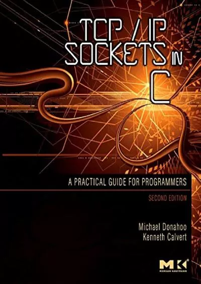 [FREE]-TCP/IP Sockets in C: Practical Guide for Programmers (Morgan Kaufmann Practical Guides)