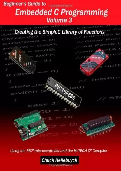 [BEST]-Beginner\'s Guide to Embedded C Programming - Volume 3: Creating the SimpleC Library of Functions