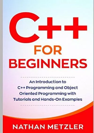 [FREE]-C++ for Beginners: An Introduction to C++ Programming and Object Oriented Programming with Tutorials and Hands-On Examples