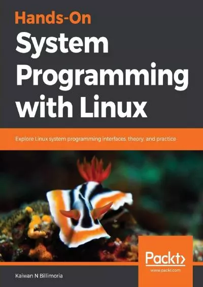 [eBOOK]-Hands-On System Programming with Linux: Explore Linux system programming interfaces,