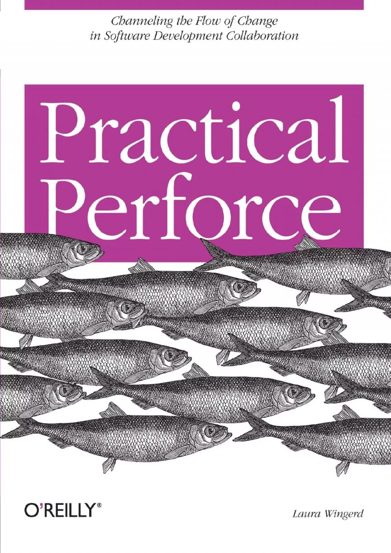 [READING BOOK]-Practical Perforce: Channeling the Flow of Change in Software Development
