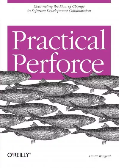 [READING BOOK]-Practical Perforce: Channeling the Flow of Change in Software Development Collaboration