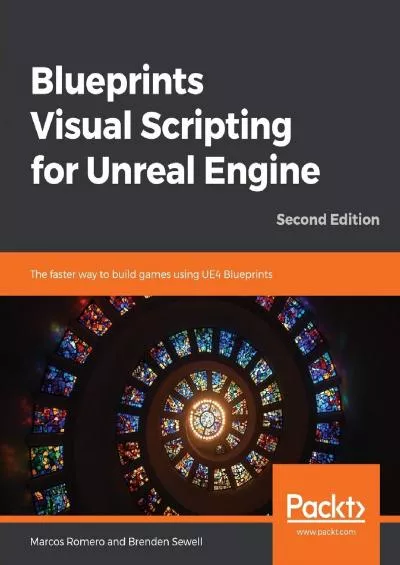 [BEST]-Blueprints Visual Scripting for Unreal Engine: The faster way to build games using UE4 Blueprints, 2nd Edition