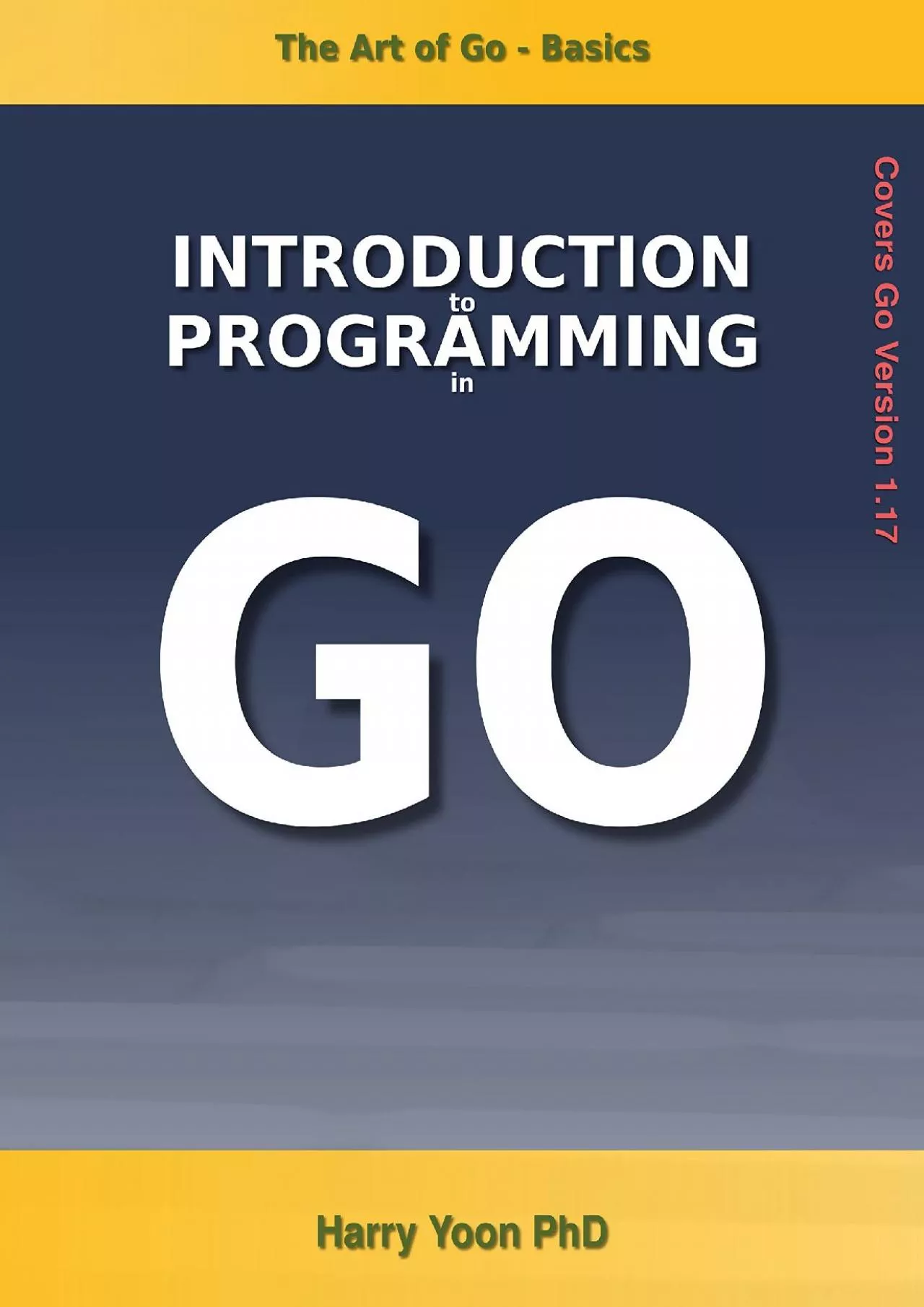 [eBOOK]-The Art of Go - Basics: Introduction to Programming in Golang - Beginner to Intermediate