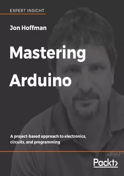 [BEST]-Mastering Arduino: A project-based approach to electronics, circuits, and programming