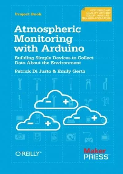 [DOWLOAD]-Atmospheric Monitoring with Arduino: Building Simple Devices to Collect Data About the Environment