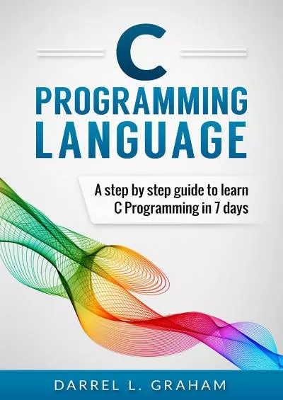 [DOWLOAD]-C Programming: Language: A Step by Step Beginner\'s Guide to Learn C Programming