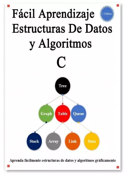 [eBOOK]-Fácil Aprendizaje Estructuras De Datos y Algoritmos C: Aprenda gráficamente estructuras y algoritmos de datos C (Spanish Edition)
