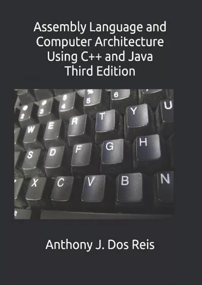 [BEST]-Assembly Language and Computer Architecture Using C++ and Java: Third Edition