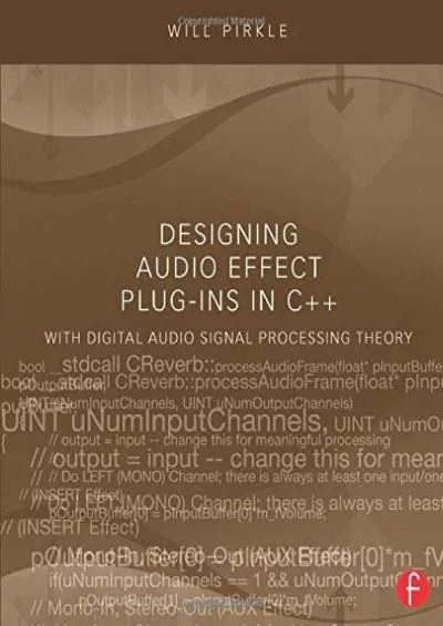 [eBOOK]-Designing Audio Effect Plug-Ins in C++: With Digital Audio Signal Processing Theory