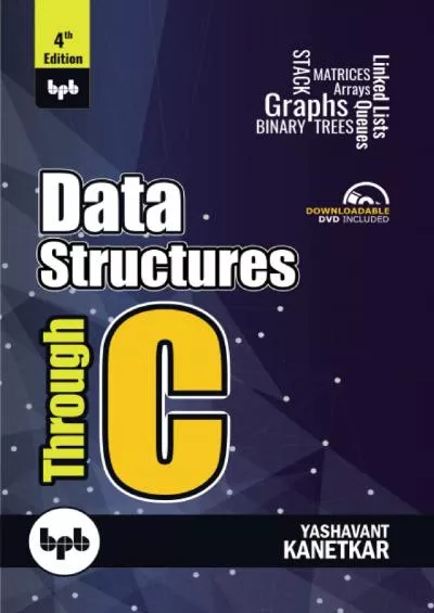 [PDF]-Data Structures Through C - 4th Edition: Learn the fundamentals of Data Structures through C