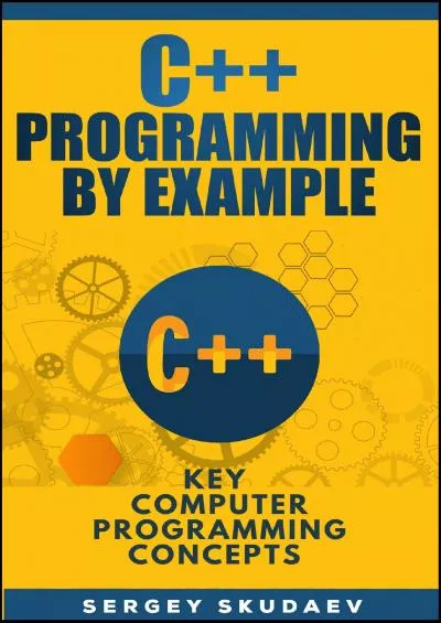 [eBOOK]-C++ Programming By Example: Key Computer Programming Concepts for Beginners