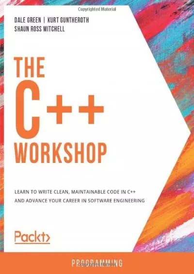 [READING BOOK]-The C++ Workshop: Learn to write clean, maintainable code in C++ and advance your career in software engineering