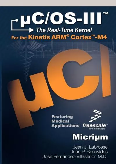 [DOWLOAD]-uC/OS-III: The Real-Time Kernel and the Freescale Kinetis ARM Cortex-M4