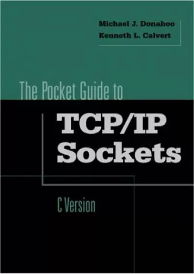 [READ]-Pocket Guide to TCP/IP Socket Programming in C (The Morgan Kaufmann Practical Guides Series)