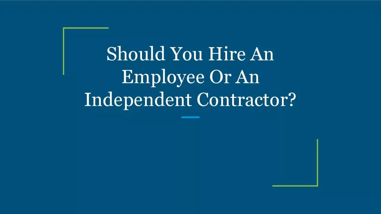 Should You Hire An Employee Or An Independent Contractor?