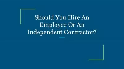 Should You Hire An Employee Or An Independent Contractor?