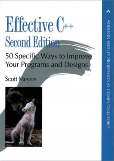 [FREE]-Effective C++: 50 Specific Ways to Improve Your Programs and Designs (Addison-Wesley Professional Computing Series)