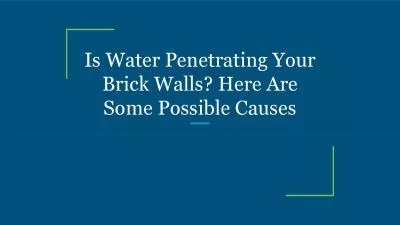 Is Water Penetrating Your Brick Walls? Here Are Some Possible Causes