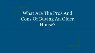 What Are The Pros And Cons Of Buying An Older House?