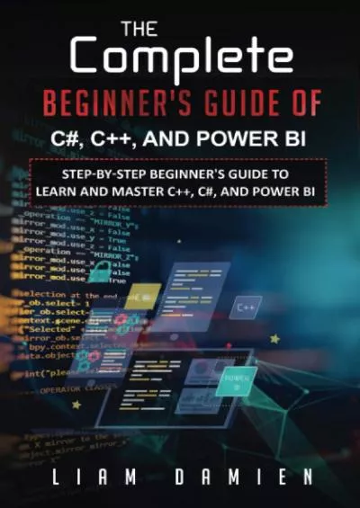 [FREE]-The Complete Beginner\'s Guide Of C, C++, And Power BI Step-By-Step Beginner\'s Guide to Learn And Master C++, C, And Power BI