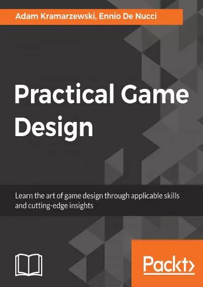 [READING BOOK]-Practical Game Design: Learn the art of game design through applicable