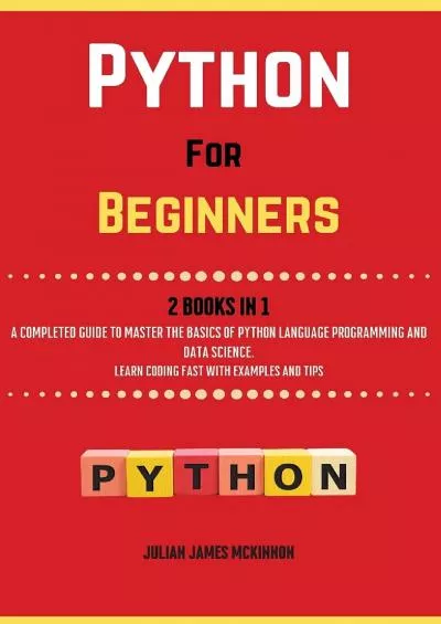 [PDF]-Python For Beginners. 2 Books in 1: A Completed Guide to Master the Basics of Python Language Programming and Data Science. Learn] Coding Fast with Examples and Tips