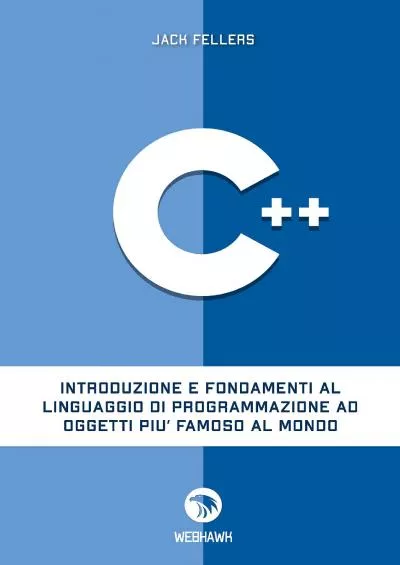 [PDF]-C++: Introduzione e fondamenti al linguaggio di programmazione ad oggetti più famoso al mondo (Italian Edition)