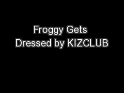 Froggy Gets Dressed by KIZCLUB