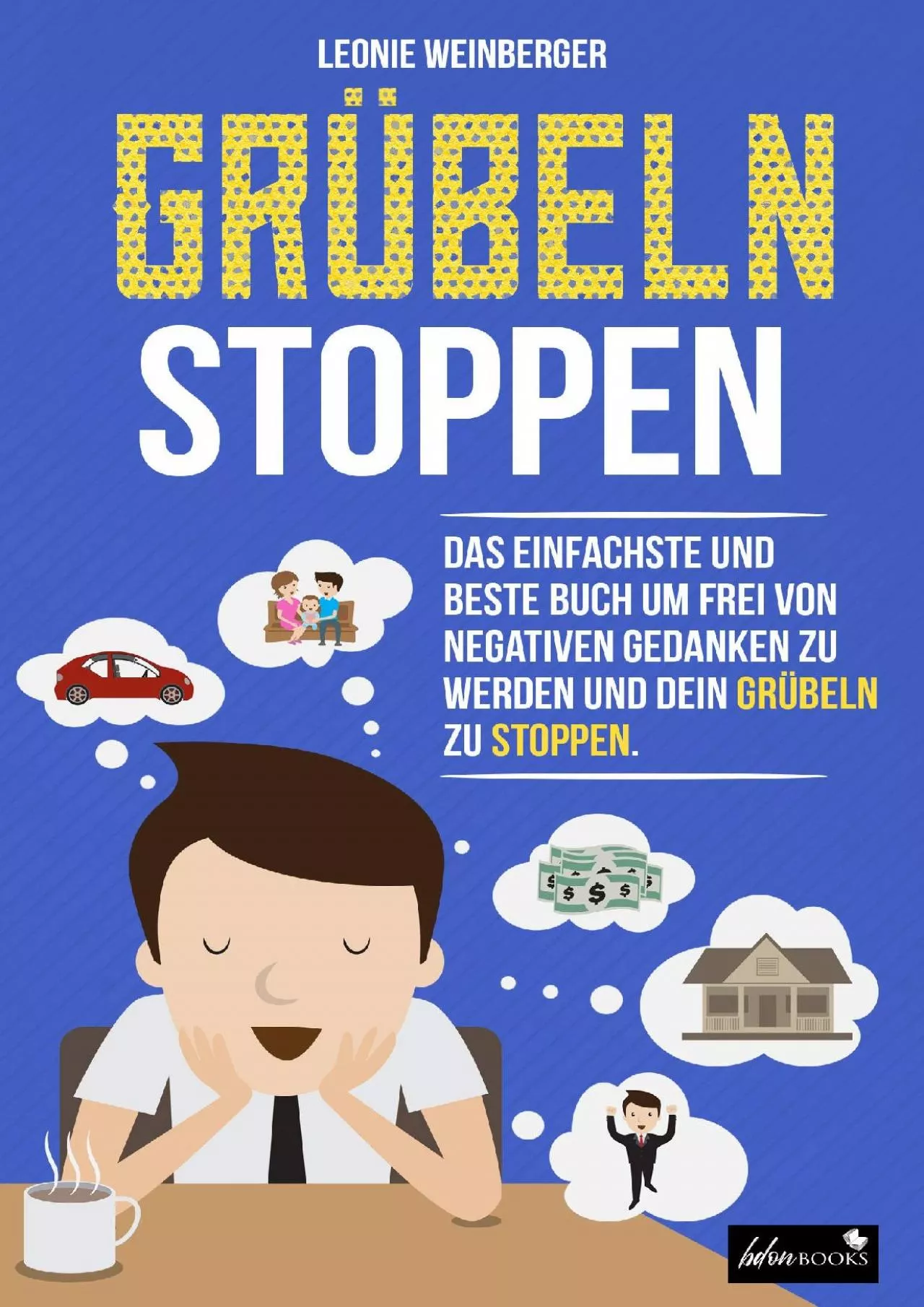 PDF-[BEST]-Grübeln stoppen: Wie du mit diesen erprobten Methoden im Handumdrehen negative