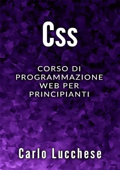 [PDF]-CSS: Corso di programmazione web per principianti (Italian Edition)